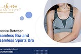 Difference Between A Seamless Bra and A Seamless Sports Bra