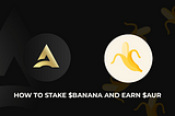 How to stake $Banana and Earn $AUR