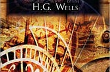 The Time Machine By H.G. Wells-My Thoughts