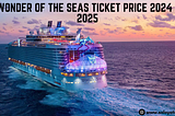 Wonder Of The Seas Ticket Price 2024–2025