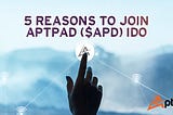 5 Reasons To Join Aptpad.finance APD Token Presale