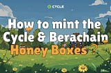 Tutorial: How to mint the Cycle & Berachain Honey Boxes.