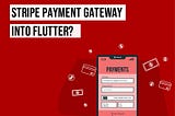 How to integrate Stripe Payment Gateway into Flutter?