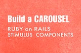 The words “Build a CAROUSEL” set on a salmon-colored backdrop