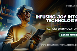 Infusing Joy into Tech