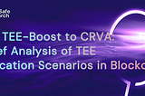 From TEE-Boost to CRVA: A Brief Analysis of TEE Application Scenarios in Blockchain