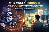 Most AI Products Don’t Have a Retention Problem. They Have a Job Problem