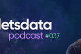 Let’s Data Podcast #037 — João Paulo Nogueira