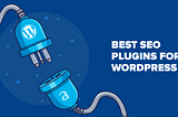 5 WordPress Plugins for Better SEO