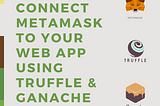 Connect Metamask to your WebApp using Truffle a Ganache