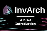 What is InvArch and How does it work?