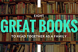 8 Great Books to Read Together as a Family