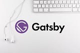 How To Build A Blog with Wordpress and Gatsby.js — Part 3