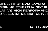 Eclipse: First SVM Layer2 Combining Ethereum Security, Solana’s High Performance, and Celestia DA…