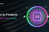 AI in Fintech: Top 5 Use Cases | Dexola
