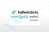 TailwindCSS by Te Nyain