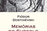 Dostoiévski e Memórias do Subsolo