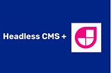 Using Headless CMS with JAMstack