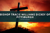 Bishop Tracie Williams Dickey of Pittsburgh Discusses the Easter Season