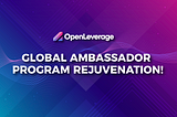 OpenLeverage Global Ambassador Program Rejuvenation!