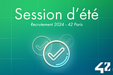 Campagne de recrutement 2024 à 42 Paris — Session d’été