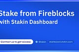 Stake from Fireblocks with Stakin Dashboard