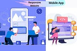 Mobile App or a Responsive Website