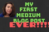 My Frist Medium Post EVER!!!!