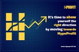It’s time to show yourself the right direction by moving towards the HypeProfit.