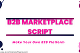 Eagle Technosys: B2B Marketplace Script With 5 Important Features