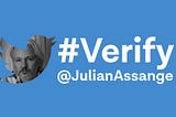 @Twitter Verify Assange Now!