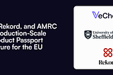 VeChain, Rekord, & AMRC Launch Production-Scale Digital Product Passport Infrastructure for the EU
