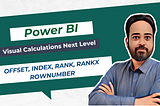 Next-Level Power BI Visual Calculations with Offset, Index, Rank, RowNumber, And Rankx