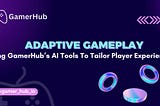 Adaptive Gameplay: Using GamerHub’s AI Tools to Tailor Player Experiences