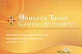 Mohegan Tribal Gaming Authority Presentation to Bank of America Merrill Lynch, 12/4/2013