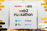 Announcing web3 Hackathon on Astar sponsored by Toyota Motor Corporation.