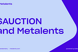 Metalents Token Economics: A ‘Work and Load’ Model ($AUCTION)