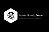 Intrusion Diversity System Podcast!