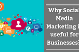 How Social Media Marketing is useful for businesses?