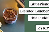 【Gut-Friendly Recipe】Blended Blueberry Chia Pudding with Dark Chocolate shell