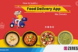 How to Build a Food Delivery App like Zomato?