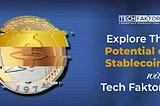 Explore The Potential of Stablecoins with Tech Faktory