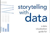 Book Review: Storytelling with Data by Cole Nussbaumer Knaflic