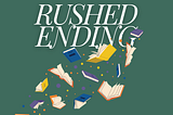 Why Novel Endings Feel Rushed (And It’s Not Because You’re Tired)