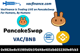 VACFinance (VAC) token is trading LIVE at PancakeSwap