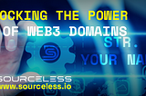 Unlocking the Power of Web3 Domains with SourceLess STR Domains