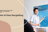 Data Storytelling: The Strategic Fusion of Analytics and Narrative