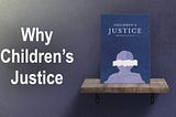 Why I Created Children’s Justice