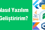 Yazılım& Programlama Nedir? Nasıl Yazılım Geliştiririm?