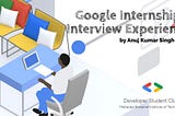 How to Prepare for a Google Internship Interview (Experience-Part 1)